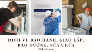 Read more about the article DỊCH VỤ 3T – DỊCH VỤ BẢO HÀNH, GIAO LẮP, BẢO DƯỠNG, SỬA CHỮA